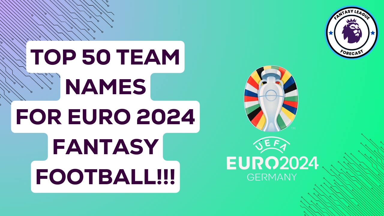 The Best and Worst Fantasy Football Team Names for Euro 2024!